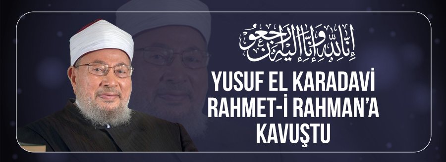YUSUF EL KARADAVİ VEFAT ETTİ